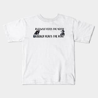 As A Wolf Rides The Night, A Biker Reads The Road - Rider Kids T-Shirt